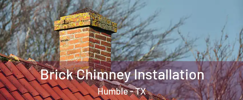  Brick Chimney Installation Humble - TX
