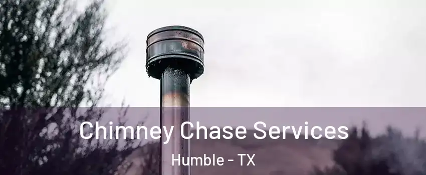  Chimney Chase Services Humble - TX