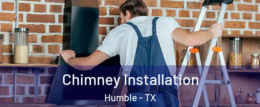  Chimney Installation Humble - TX