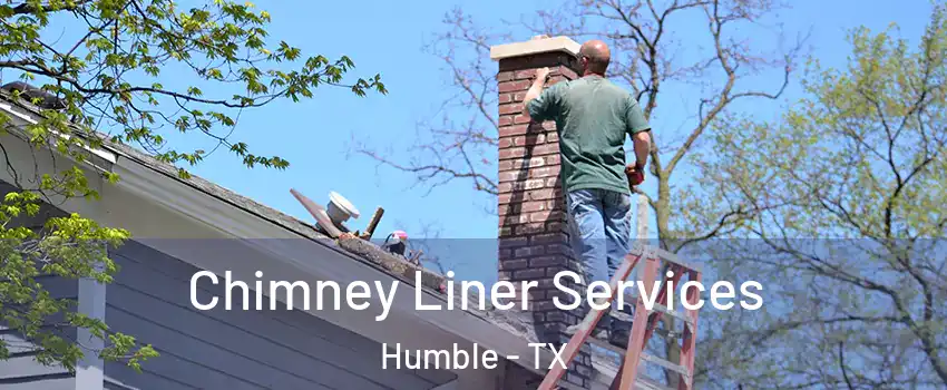  Chimney Liner Services Humble - TX