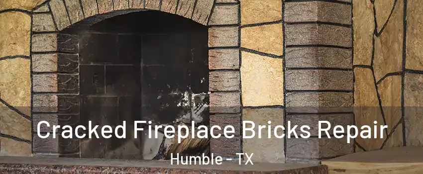  Cracked Fireplace Bricks Repair Humble - TX