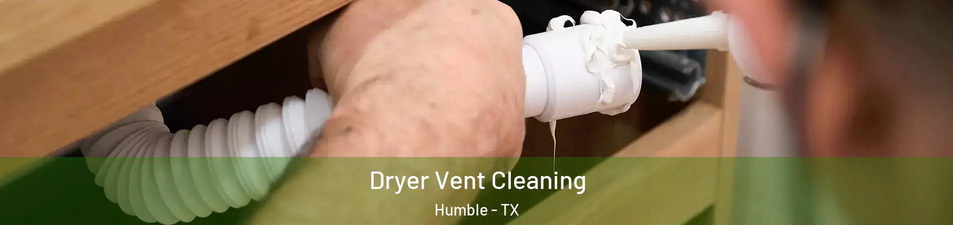  Dryer Vent Cleaning Humble - TX