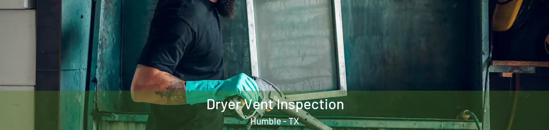  Dryer Vent Inspection Humble - TX