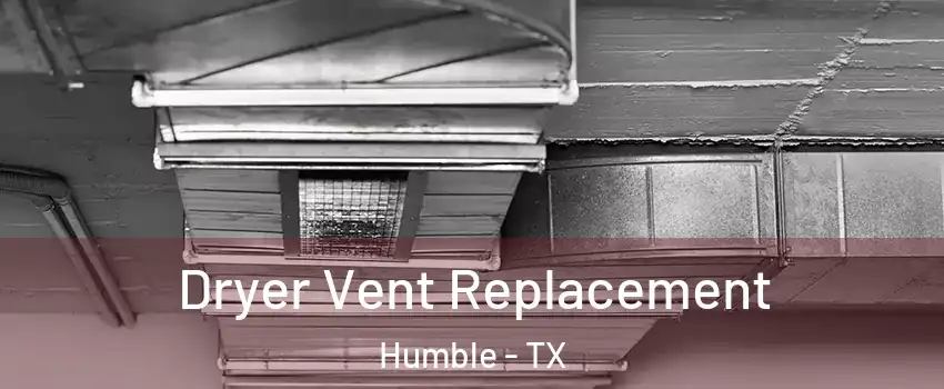  Dryer Vent Replacement Humble - TX