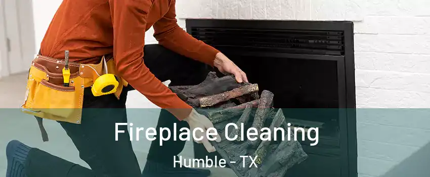  Fireplace Cleaning Humble - TX