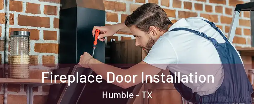  Fireplace Door Installation Humble - TX
