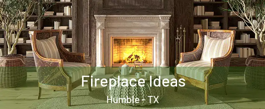  Fireplace Ideas Humble - TX