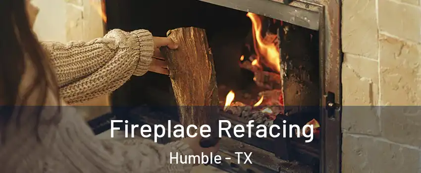  Fireplace Refacing Humble - TX