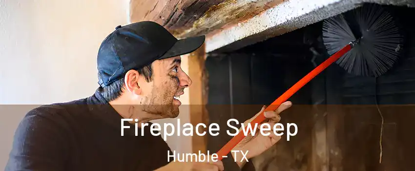  Fireplace Sweep Humble - TX