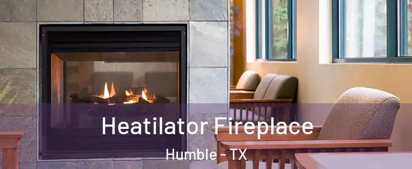  Heatilator Fireplace Humble - TX