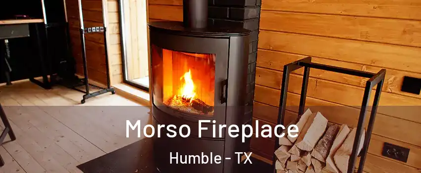  Morso Fireplace Humble - TX