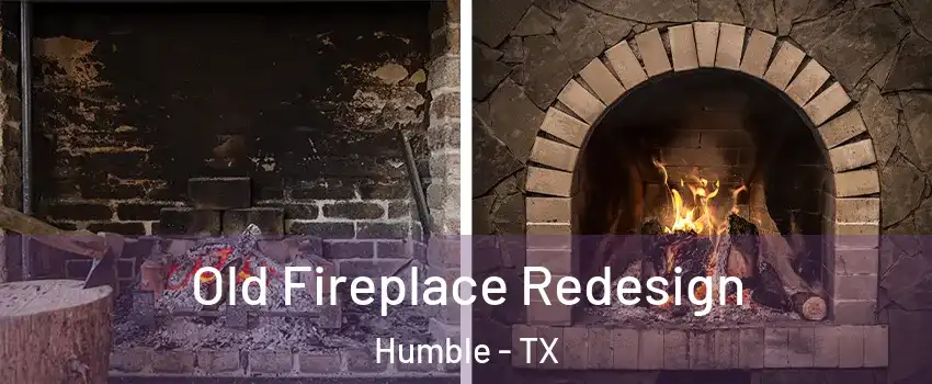  Old Fireplace Redesign Humble - TX
