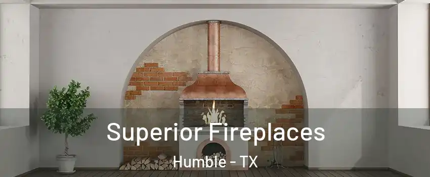  Superior Fireplaces Humble - TX