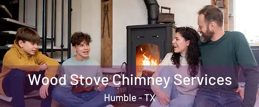  Wood Stove Chimney Services Humble - TX
