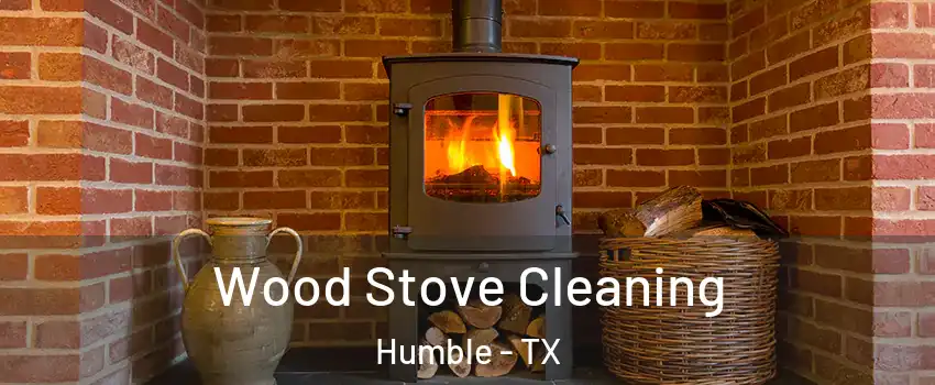  Wood Stove Cleaning Humble - TX